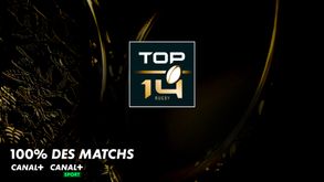 Top 14 Rugby - 100% des matchs - Canal+ et Canal + Sport